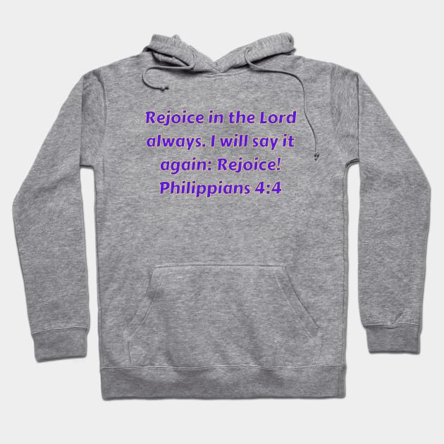 Bible Verse Philippians 4:4 Hoodie by Prayingwarrior